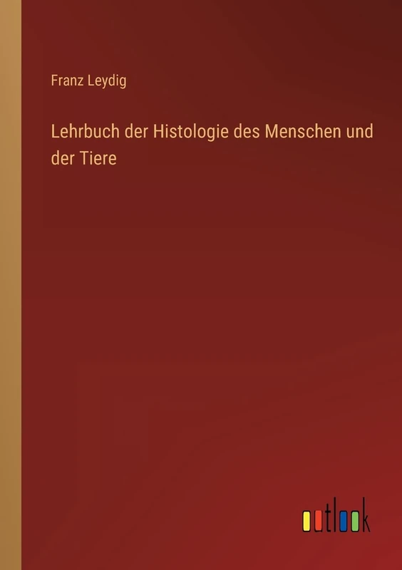 Lehrbuch der Histologie des Menschen und der Tiere