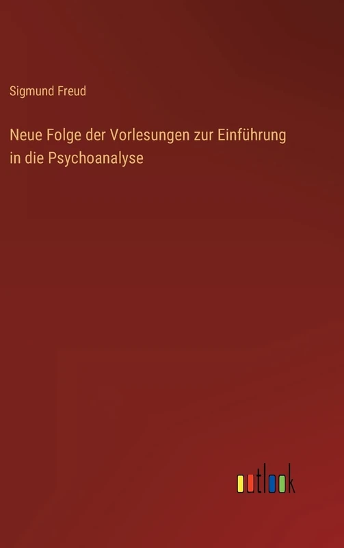 Neue Folge der Vorlesungen zur Einführung in die Psychoanalyse