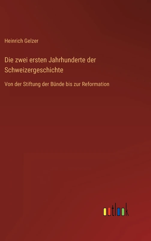 Die zwei ersten Jahrhunderte der Schweizergeschichte: Von der Stiftung der Bünde bis zur Reformation - Image 1