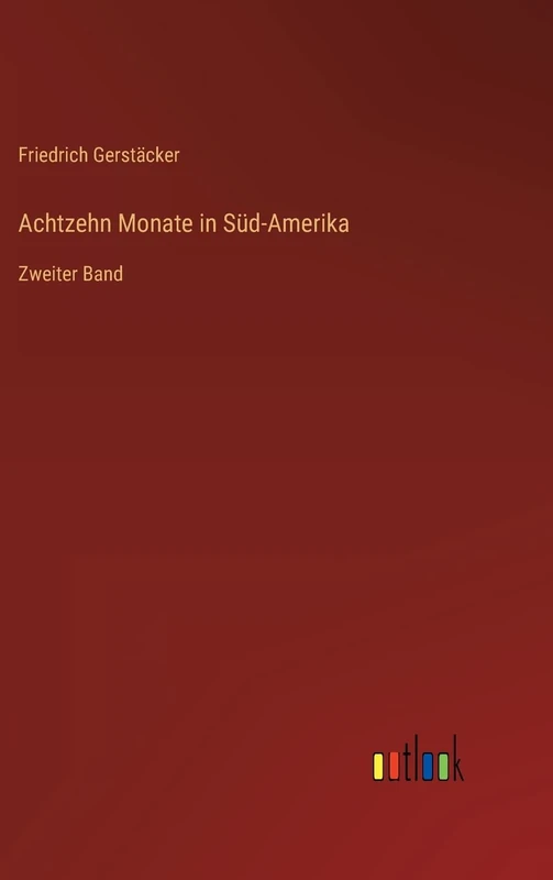 Achtzehn Monate in Süd-Amerika: Zweiter Band