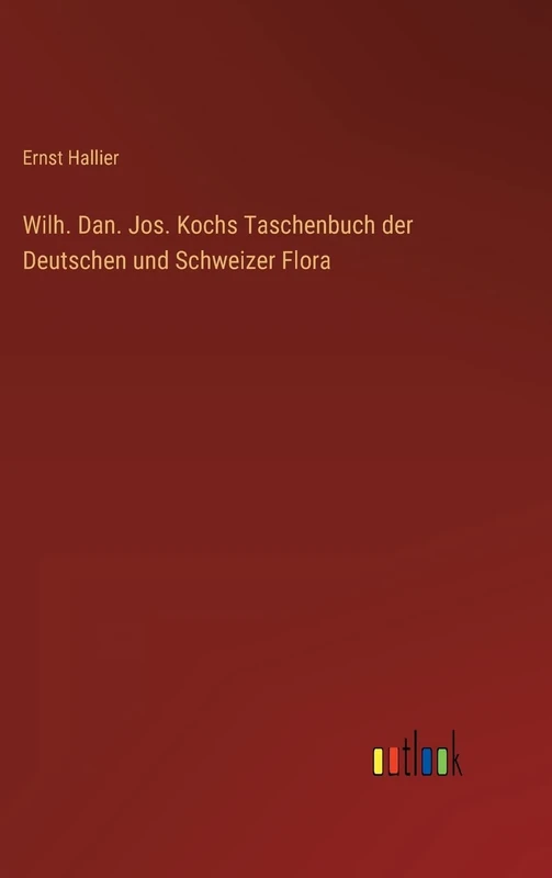 Wilh. Dan. Jos. Kochs Taschenbuch der Deutschen und Schweizer Flora - Image 1