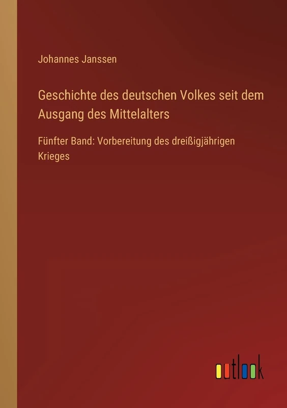 Geschichte des deutschen Volkes seit dem Ausgang des Mittelalters: Fünfter Band: Vorbereitung des dreißigjährigen Krieges