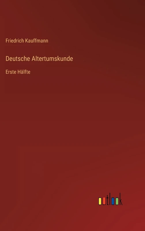 Deutsche Altertumskunde: Erste Hälfte - Image 1