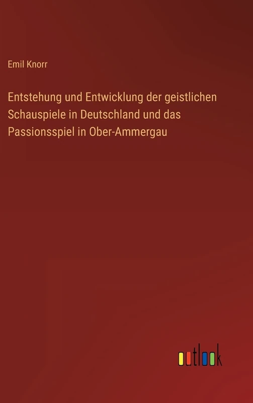 Entstehung und Entwicklung der geistlichen Schauspiele in Deutschland und das Passionsspiel in Ober-Ammergau - Image 1