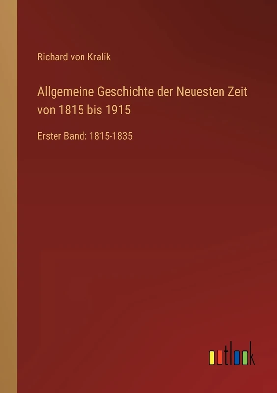Allgemeine Geschichte der Neuesten Zeit von 1815 bis 1915: Erster Band: 1815-1835