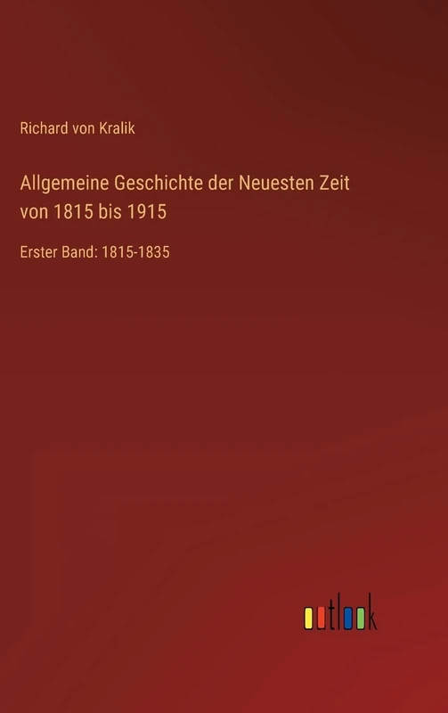 Allgemeine Geschichte der Neuesten Zeit von 1815 bis 1915: Erster Band: 1815-1835
