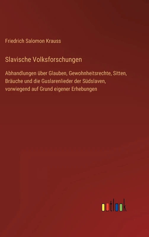 Slavische Volksforschungen: Abhandlungen über Glauben, Gewohnheitsrechte, Sitten, Bräuche und die Guslarenlieder der Südslaven, vorwiegend auf Grund eigener Erhebungen - Image 1