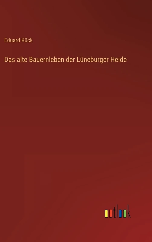 Das alte Bauernleben der Lüneburger Heide