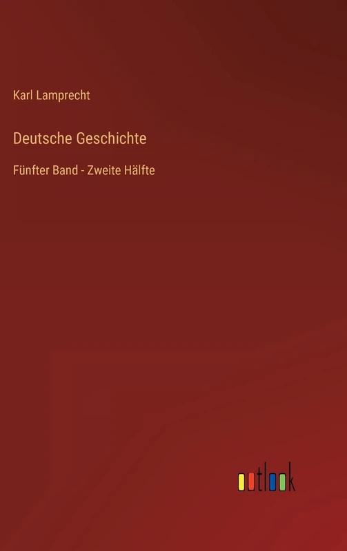 Deutsche Geschichte: Fünfter Band - Zweite Hälfte