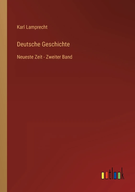Deutsche Geschichte: Neueste Zeit - Zweiter Band