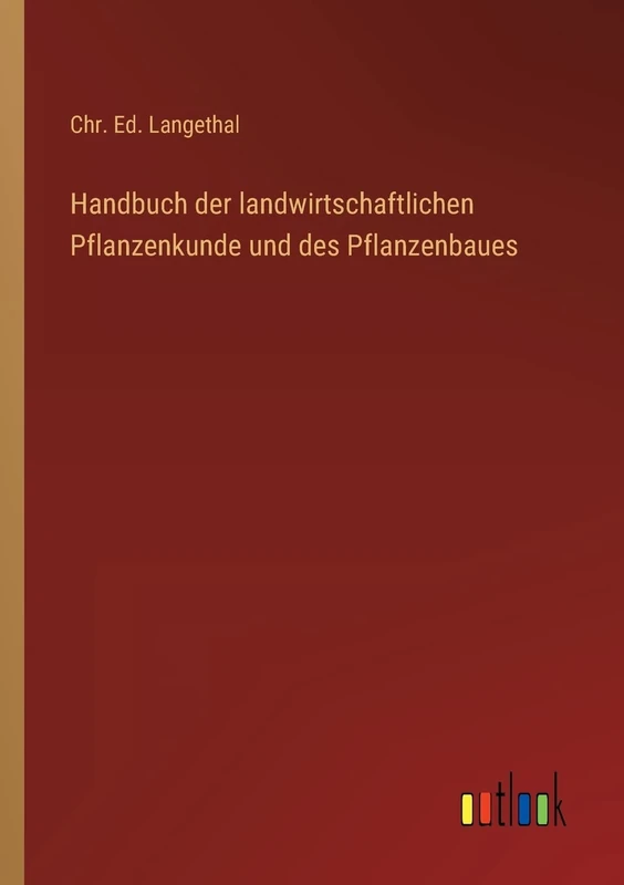 Handbuch der landwirtschaftlichen Pflanzenkunde und des Pflanzenbaues