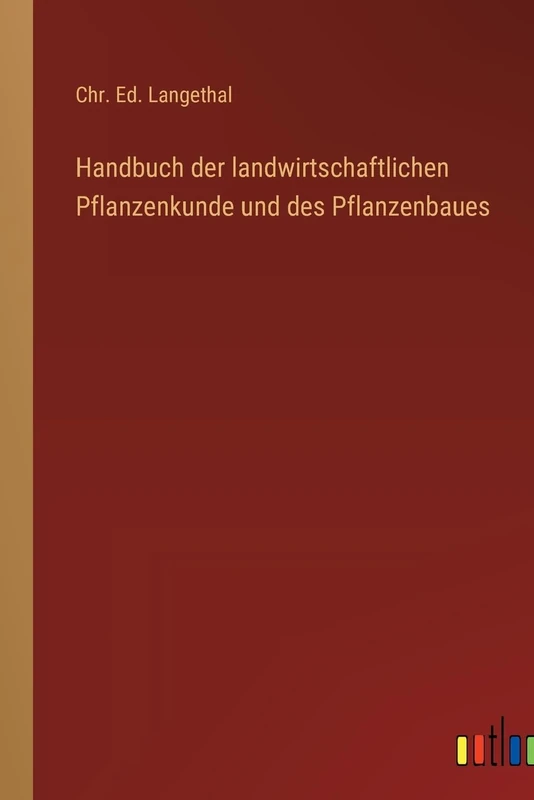 Handbuch der landwirtschaftlichen Pflanzenkunde und des Pflanzenbaues