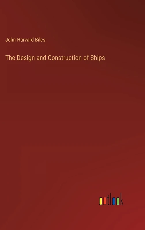 The Design and Construction of Ships