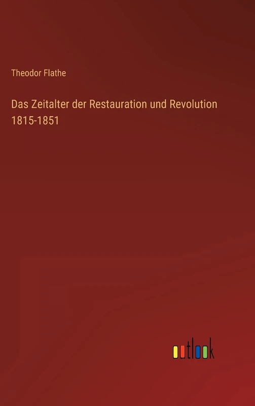 Das Zeitalter der Restauration und Revolution 1815-1851
