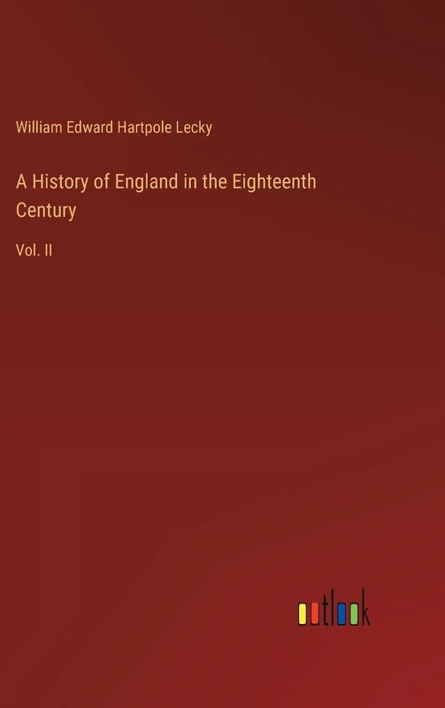 A History of England in the Eighteenth Century: Vol. II