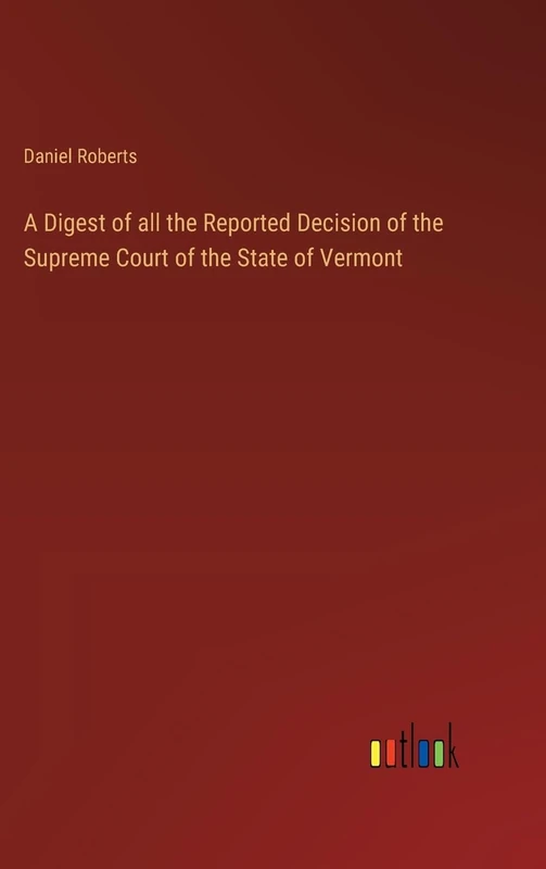 A Digest of all the Reported Decision of the Supreme Court of the State of Vermont