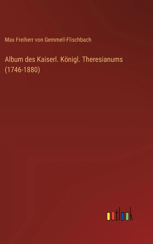 Album des Kaiserl. Königl. Theresianums (1746-1880)