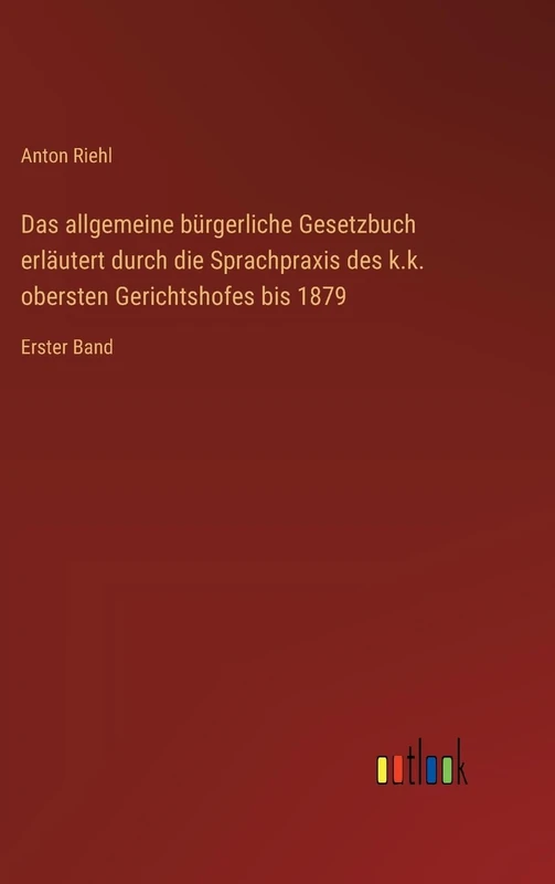 Das allgemeine bürgerliche Gesetzbuch erläutert durch die Sprachpraxis des k.k. obersten Gerichtshofes bis 1879: Erster Band - Image 1