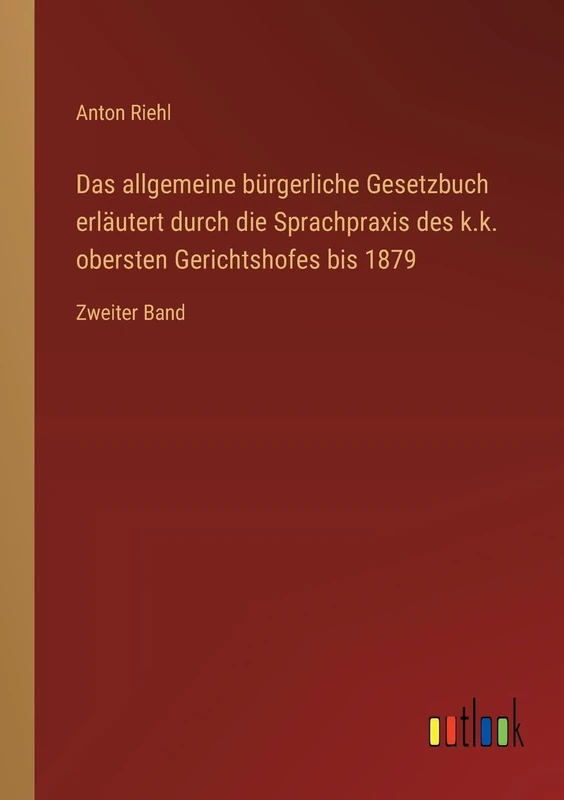 Das allgemeine bürgerliche Gesetzbuch erläutert durch die Sprachpraxis des k.k. obersten Gerichtshofes bis 1879: Zweiter Band