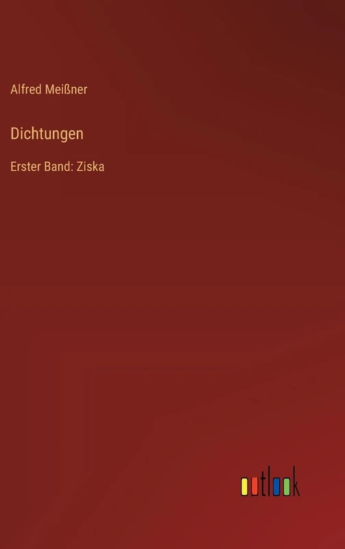 Dichtungen: Erster Band: Ziska