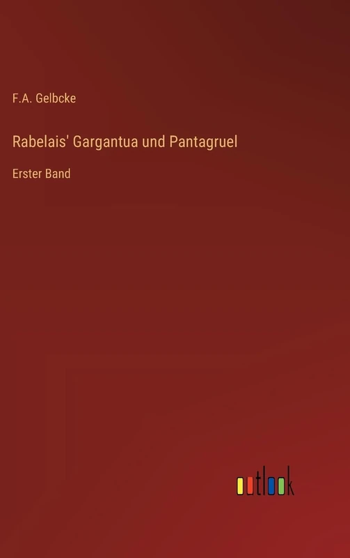Rabelais' Gargantua und Pantagruel: Erster Band