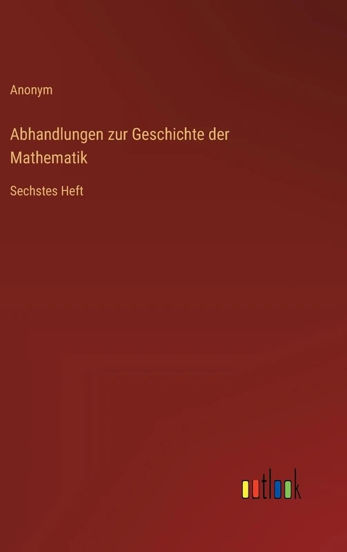 Abhandlungen zur Geschichte der Mathematik: Sechstes Heft