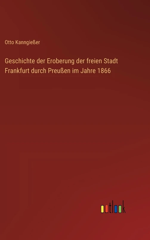 Geschichte der Eroberung der freien Stadt Frankfurt durch Preußen im Jahre 1866