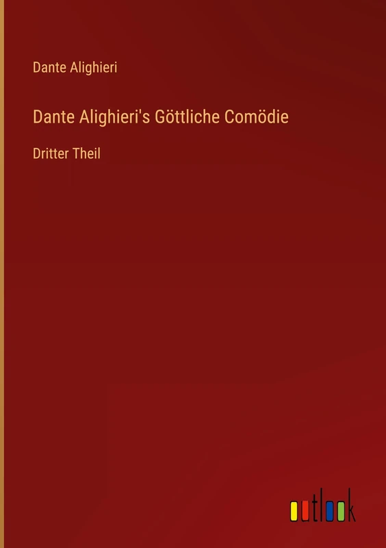 Dante Alighieri's Göttliche Comödie: Dritter Theil