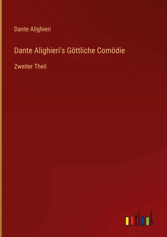 Dante Alighieri's Göttliche Comödie: Zweiter Theil