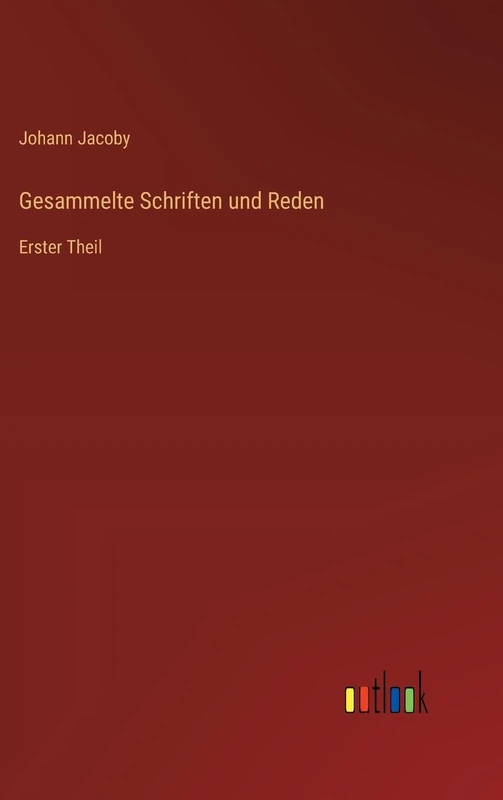 Gesammelte Schriften und Reden: Erster Theil