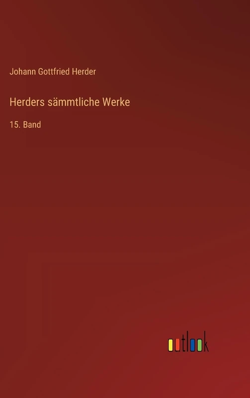 Herders sämmtliche Werke: 15. Band