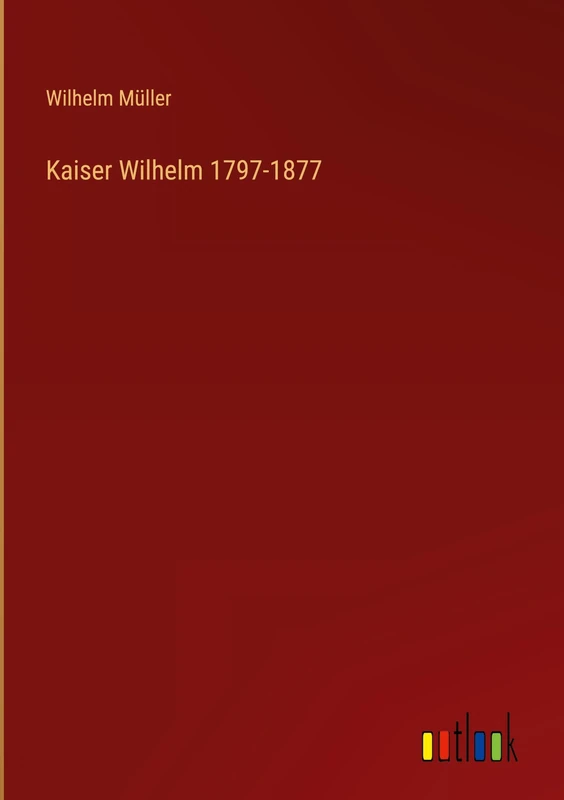 Kaiser Wilhelm 1797-1877