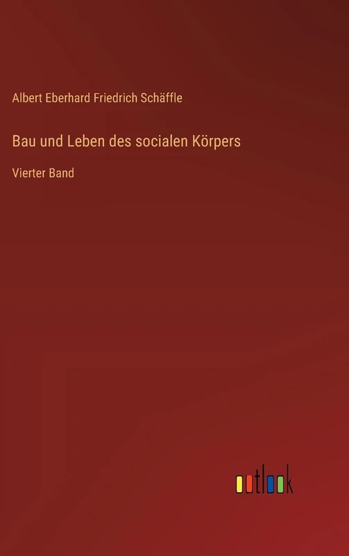 Bau und Leben des socialen Körpers: Vierter Band