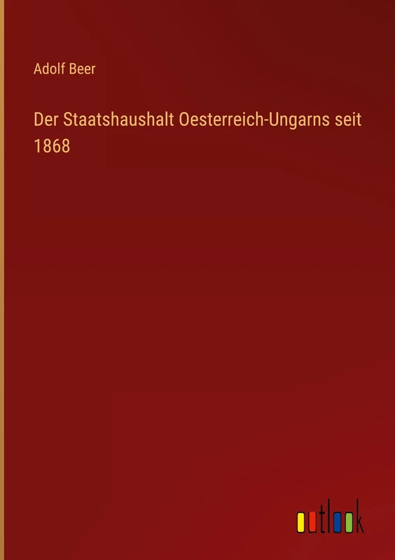 Der Staatshaushalt Oesterreich-Ungarns seit 1868 - Image 1