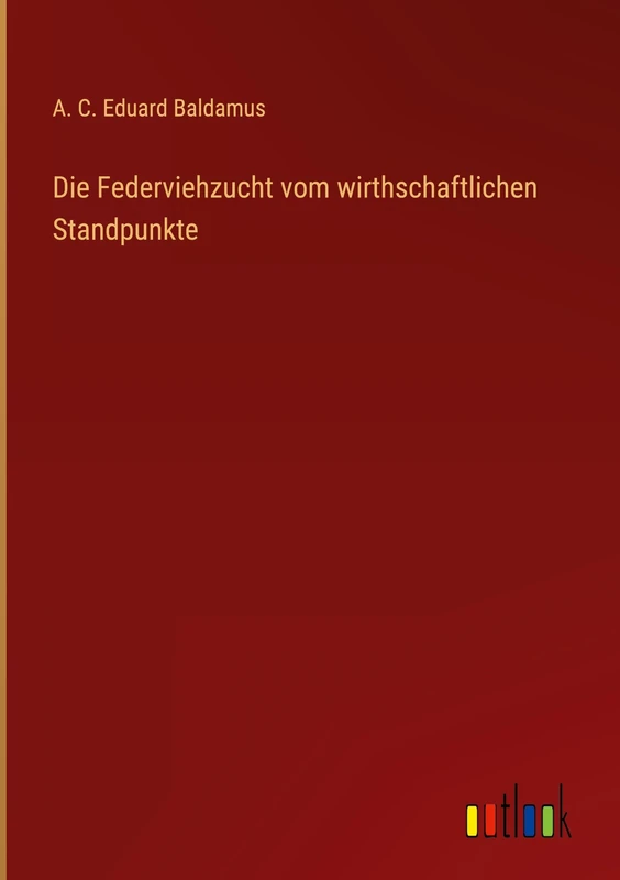 Die Federviehzucht vom wirthschaftlichen Standpunkte