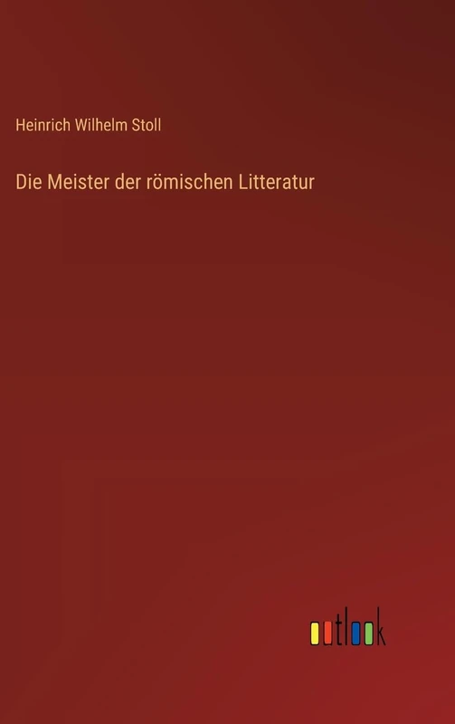 Die Meister der römischen Litteratur