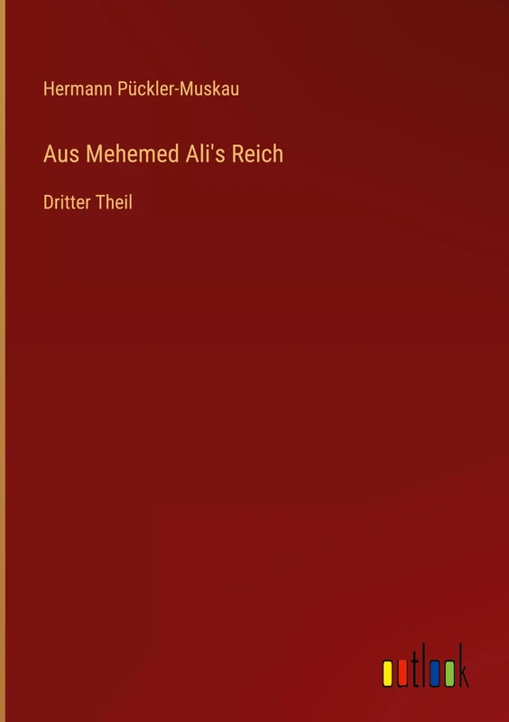 Aus Mehemed Ali's Reich: Dritter Theil