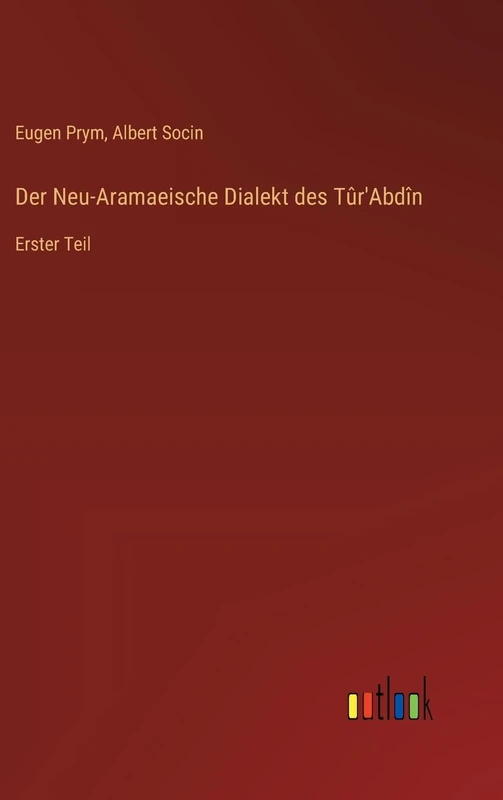 Der Neu-Aramaeische Dialekt des Tûr'Abdîn: Erster Teil - Image 1