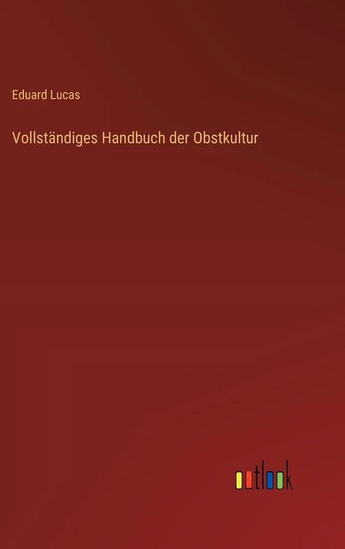 Vollständiges Handbuch der Obstkultur