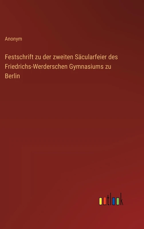 Festschrift zu der zweiten Säcularfeier des Friedrichs-Werderschen Gymnasiums zu Berlin - Image 1