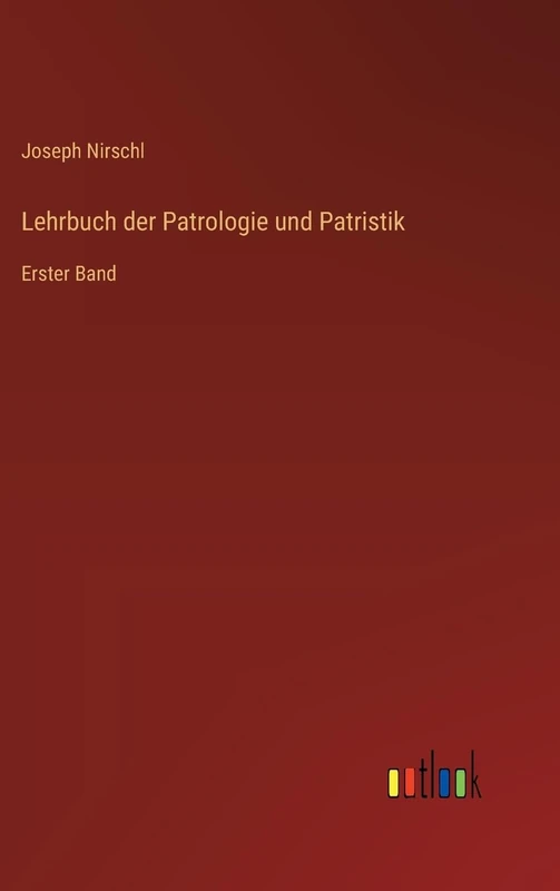 Lehrbuch der Patrologie und Patristik: Erster Band