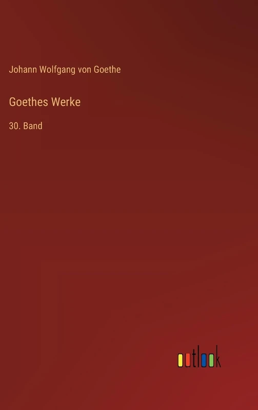Goethes Werke: 30. Band