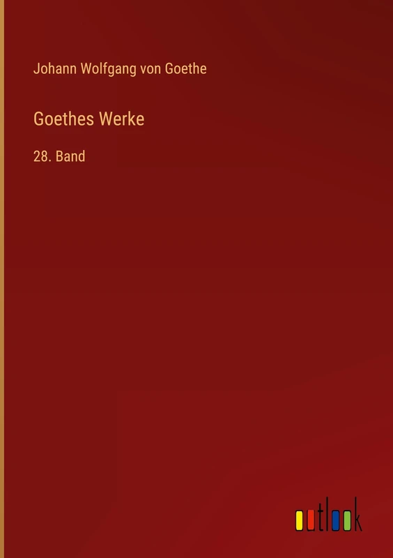 Goethes Werke: 28. Band