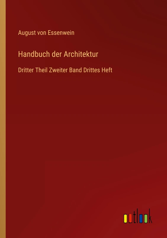 Handbuch der Architektur: Dritter Theil Zweiter Band Drittes Heft