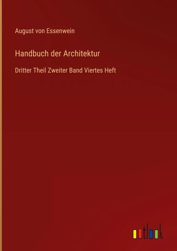 Handbuch der Architektur: Dritter Theil Zweiter Band Viertes Heft