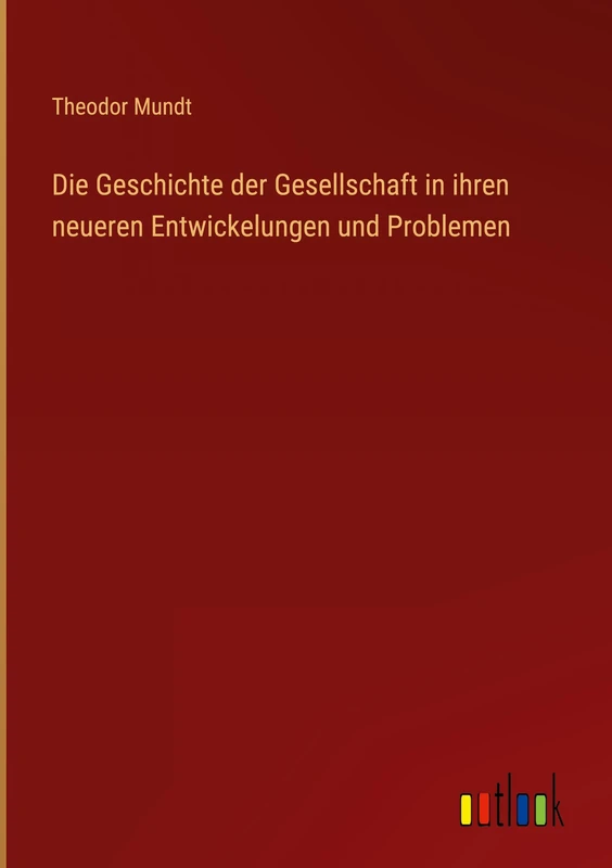 Die Geschichte der Gesellschaft in ihren neueren Entwickelungen und Problemen
