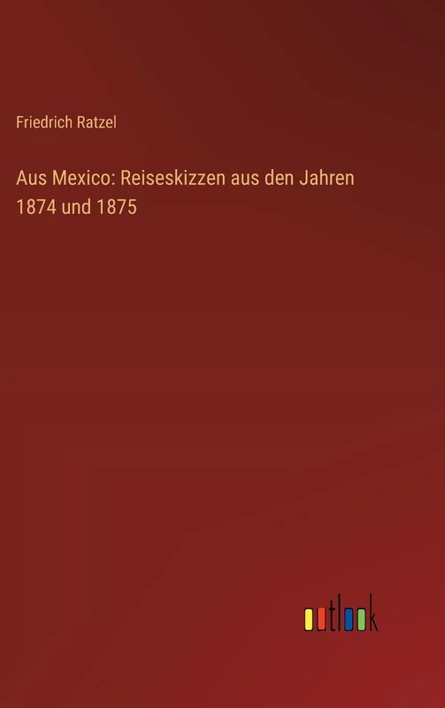 Aus Mexico: Reiseskizzen aus den Jahren 1874 und 1875 - Image 1