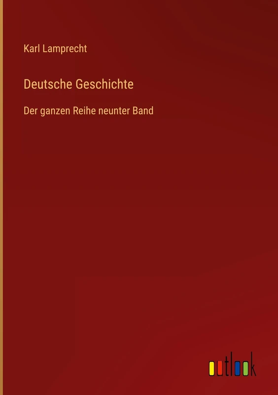 Deutsche Geschichte: Der ganzen Reihe neunter Band