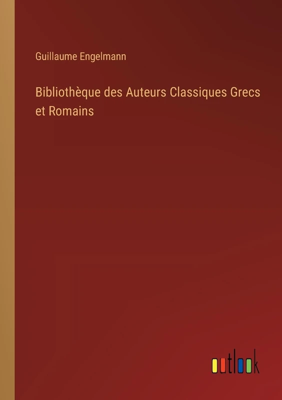 Bibliothèque des Auteurs Classiques Grecs et Romains