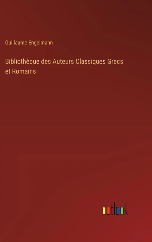Bibliothèque des Auteurs Classiques Grecs et Romains